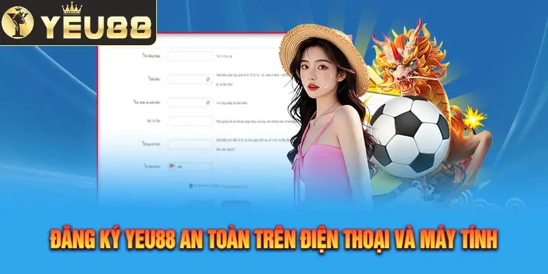 Cách đăng ký Yeu88 an toàn và dễ hiểu nhất dành cho tân thủ