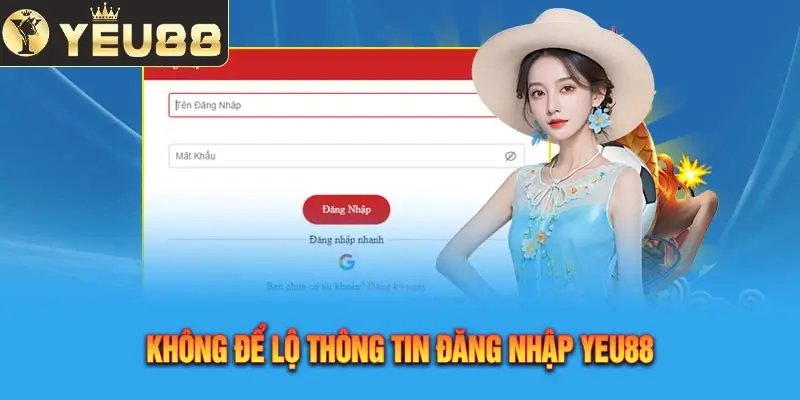 Không để lộ thông tin đăng nhập Yeu88