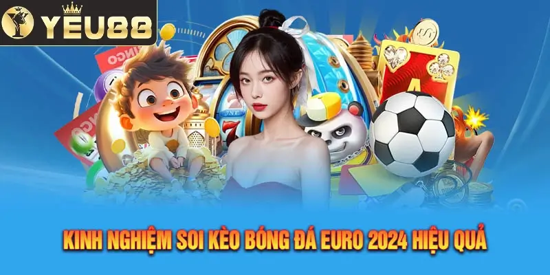 Mẹo soi kèo bóng đá Euro thắng lớn