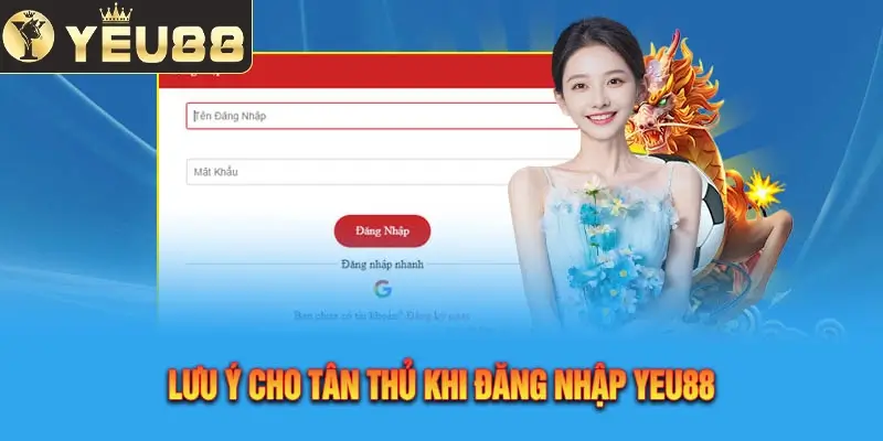 Một vài lưu ý cho hội viên khi thực hiện đăng nhập Yeu88