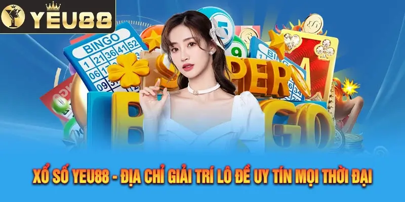 Thông tin đáng chú ý về sảnh game xổ số Yeu88